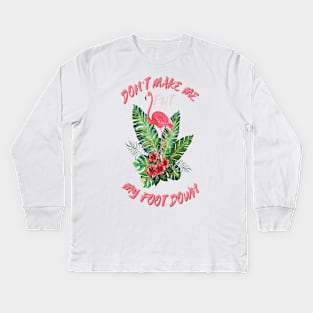 Don’t make me put my foot down Kids Long Sleeve T-Shirt